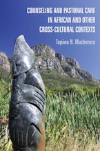 Counseling and Pastoral Care in African and Other Cross-Cultural Contexts
