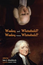 Wesley and Whitefield? Wesley versus Whitefield?