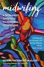 Midwifing—A Womanist Approach to Pastoral Counseling