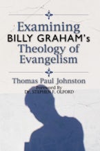 Examining Billy Graham’s Theology of Evangelism