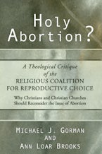 Holy Abortion? A Theological Critique of the Religious Coalition for Reproductive Choice
