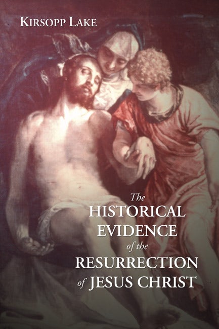The Historical Evidence for the Resurrection of Jesus Christ- Wipf