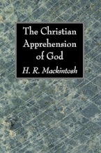 The Christian Apprehension of God