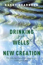 Drinking from the Wells of New Creation