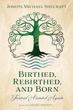 Birthed, Rebirthed, and Born: Turned Around Again