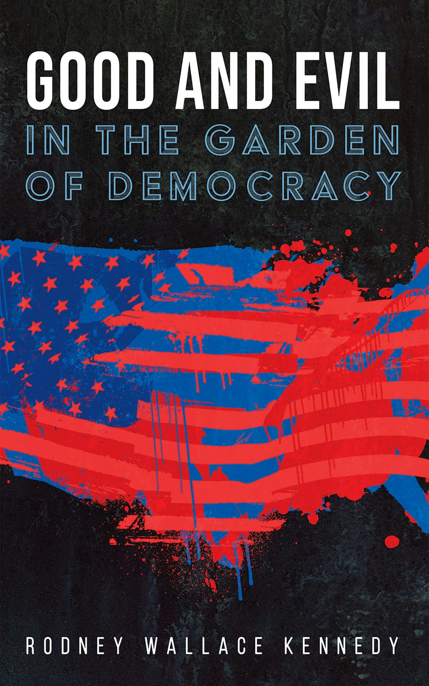 Good and Evil in the Garden of Democracy- Wipf and Stock