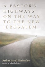 A Pastor’s Highways on the Way to the New Jerusalem