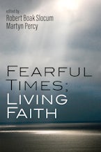 Fearful Times; Living Faith