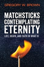 Matchsticks Contemplating Eternity