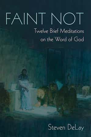 Faint Not: Twelve Brief Meditations on the Word of God Couverture du livre