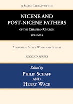 A Select Library of the Nicene and Post-Nicene Fathers of the Christian Church, Second Series, Volume 4