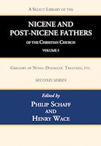 A Select Library of the Nicene and Post-Nicene Fathers of the Christian Church, Second Series, Volume 5
