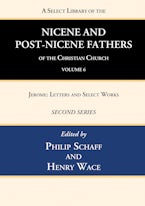 A Select Library of the Nicene and Post-Nicene Fathers of the Christian Church, Second Series, Volume 6