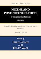 A Select Library of the Nicene and Post-Nicene Fathers of the Christian Church, Second Series, Volume 13