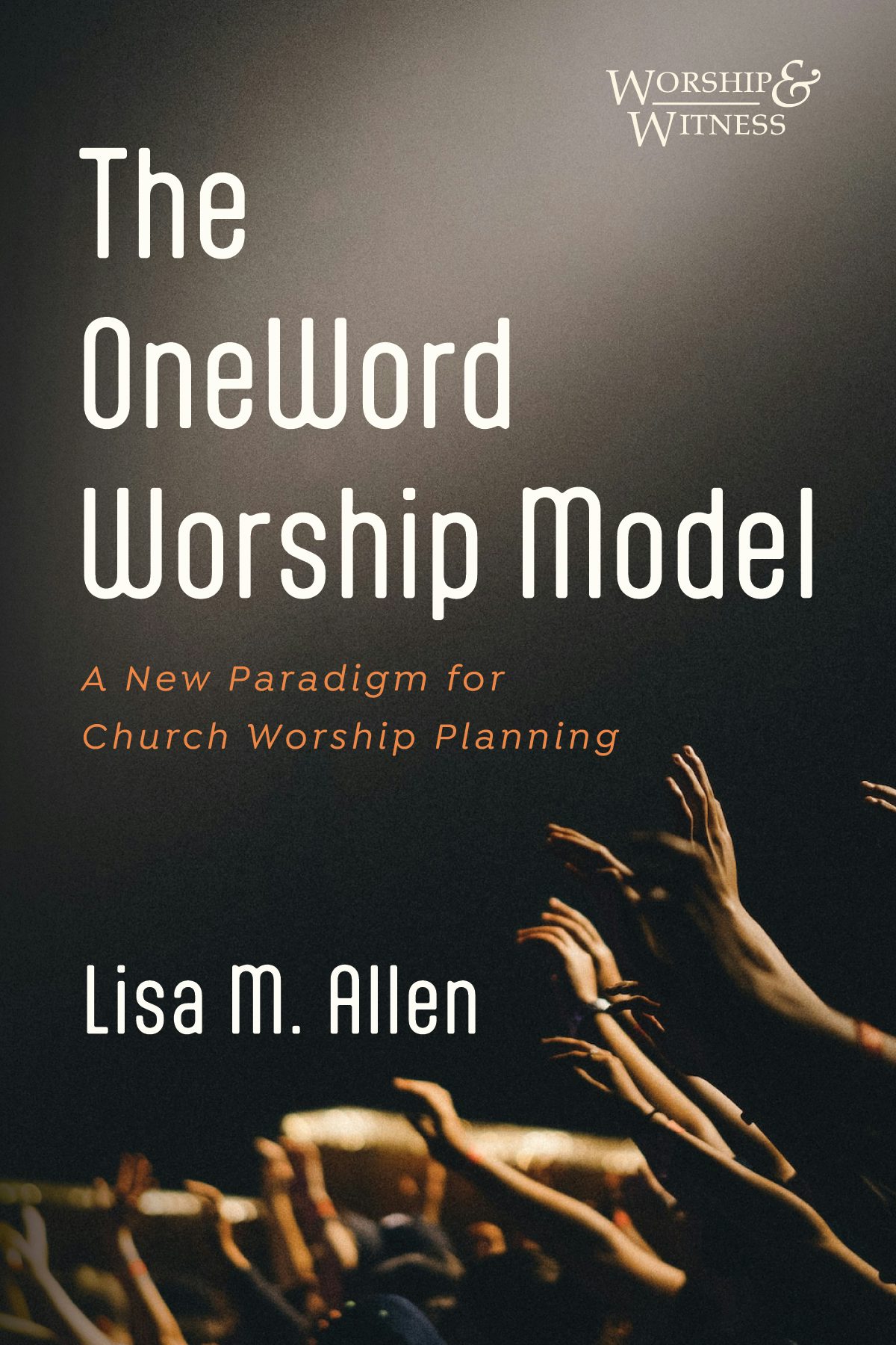 The OneWord Worship Model Wipf and Stock Publishers