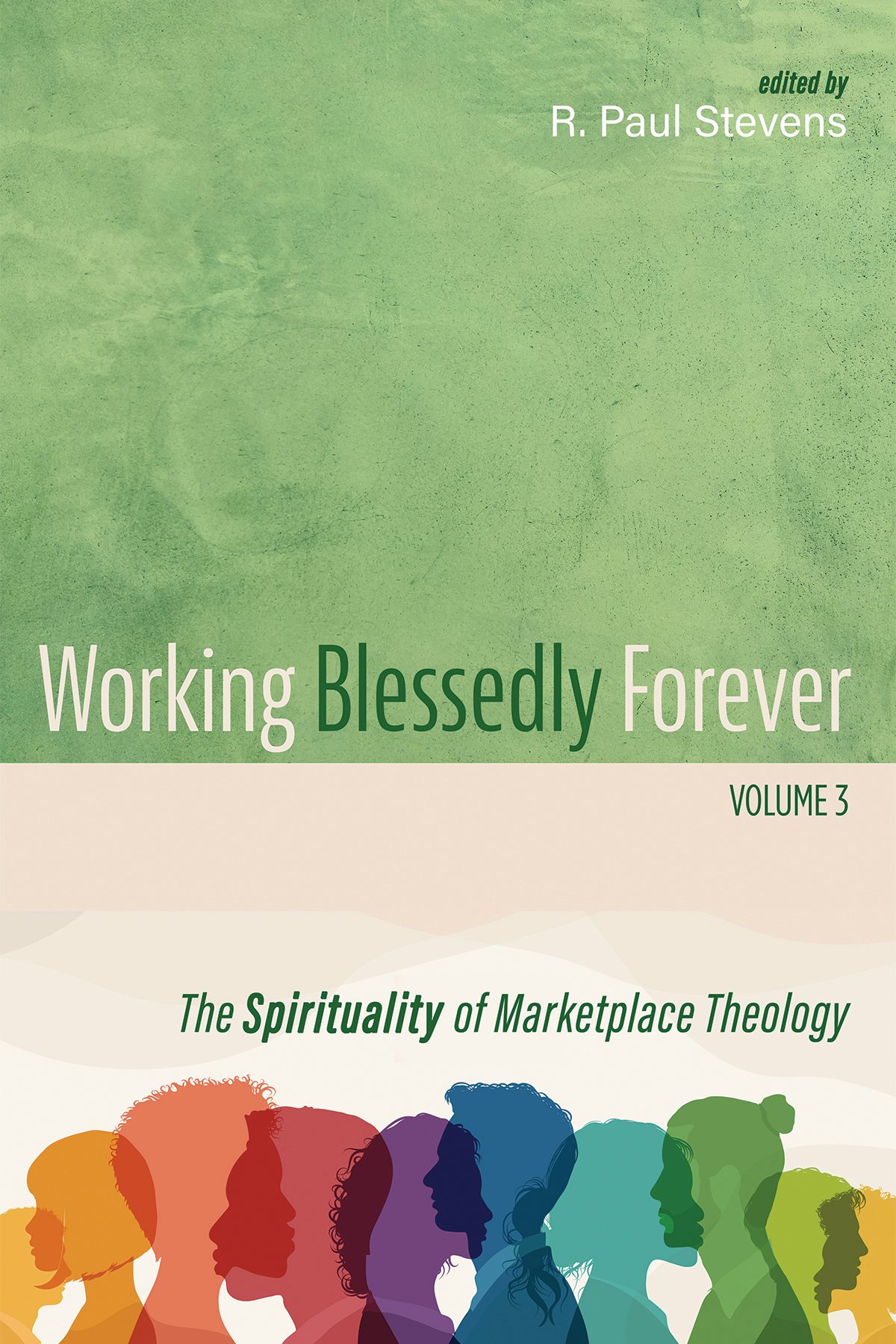 Working Blessedly Forever, Volume 3- Wipf and Stock Publishers