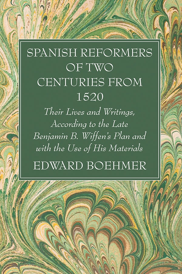 Spanish Reformers Of Two Centuries From 1520, Third Volume- Wipf And ...