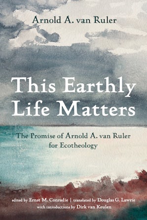 This Earthly Life Matters- Wipf and Stock Publishers