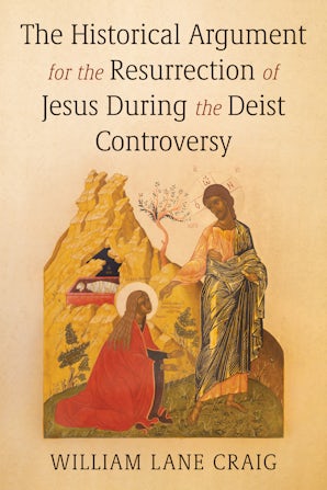 The Historical Argument for the Resurrection of Jesus During the Deist ...