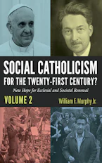 Social Catholicism for the Twenty-first Century?—Volume 2
