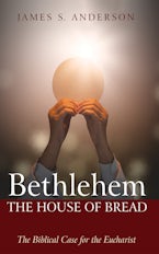Bethlehem: The House of Bread