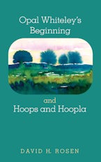 Opal Whiteley’s Beginning and Hoops and Hoopla