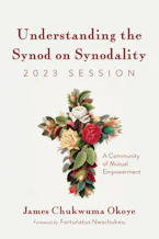 Understanding the Synod on Synodality, 2023 Session