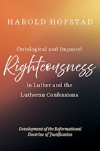 Ontological and Imputed Righteousness in Luther and the Lutheran Confessions