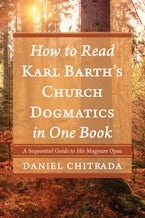 How to Read Karl Barth’s Church Dogmatics in One Book