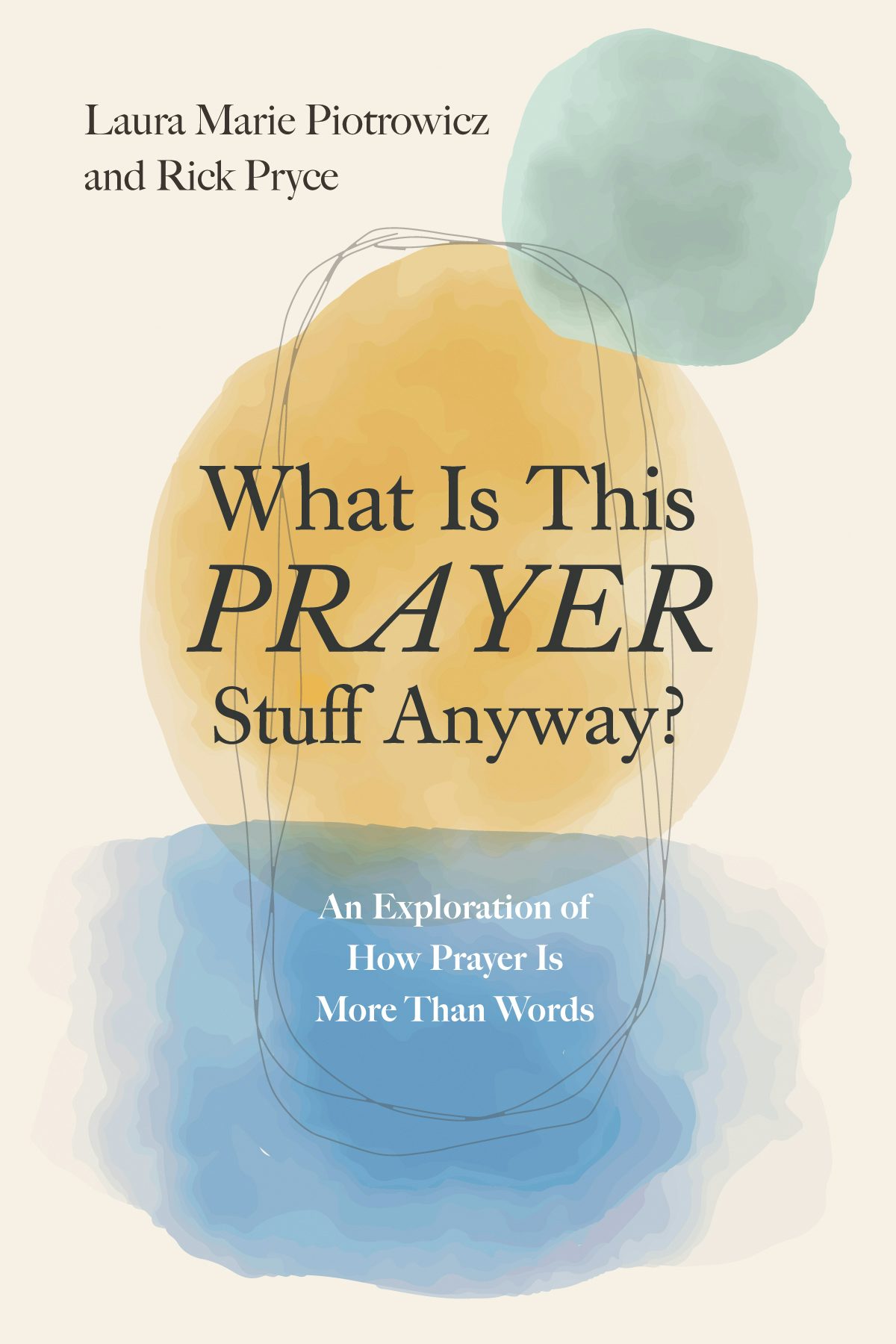 What Is This Prayer Stuff Anyway?- Wipf and Stock Publishers